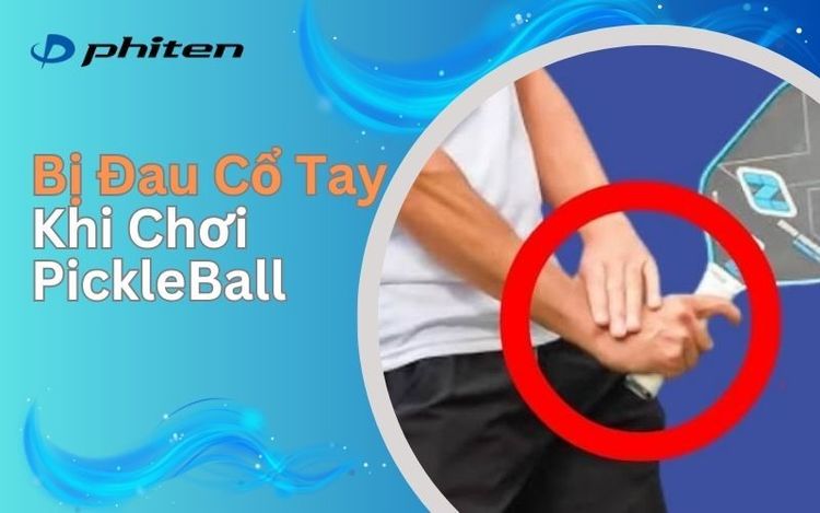 Vì Sao Người Mới Chơi Pickleball Dễ Bị Đau Cổ Tay? Phân Tích Chuyên Sâu & Giải Pháp Khắc Phục Triệt Để 2026